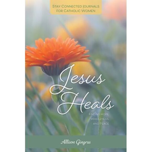 Allison Gingras Other - Jesus Heals: Finding Hope, Wholeness, and Peace -- Allison Gingras